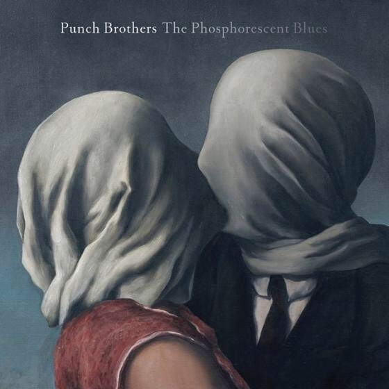 Punch Brothers - The Phosphorescent Blues